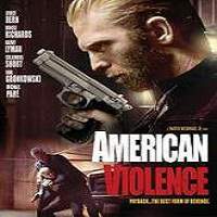 american violence 2017 full movie American Violence (2017) Full Movie Watch Online HD Print Free Download