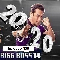bigg boss 2021 hindi season 14 episode 139