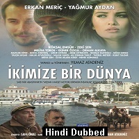 c4b0kimize bir dc3bcnya 2016 hindi dubbed full movie İkimize Bir Dünya (2016) Hindi Dubbed Full Movie Watch Free Download