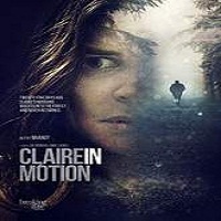claire in motion 2016 full movie Claire in Motion (2016) Full Movie Watch Online HD Print Free Download