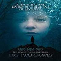 dig two graves 2014 full movie Dig Two Graves (2014) Full Movie Watch Online HD Print Free Download