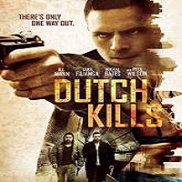 dutch kills 2015 full movie Dutch Kills (2015) Full Movie Watch Online HD Print Free Download