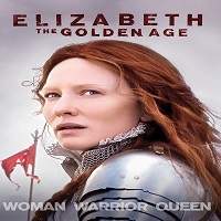 elizabeth the golden age 2007 hindi dubbed full movie Elizabeth: The Golden Age (2007) Hindi Dubbed Full Movie Watch Online HD Free Download