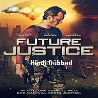future justice 2014 hindi dubbed Future Justice (2014) Hindi Dubbed Full Movie Watch Online HD Free Download