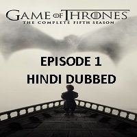 game of thrones season 5 2015 hindi dubbed episode 1