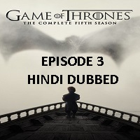 game of thrones season 5 2015 hindi dubbed episode 3