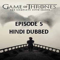 game of thrones season 5 2015 hindi dubbed episode 5