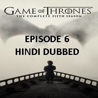 game of thrones season 5 2015 hindi dubbed episode 6