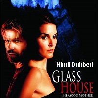 glass house the good mother 2006 hindi dubbed full movie watch Glass House: The Good Mother (2006) Hindi Dubbed Full Movie Watch Online HD Print Free Download