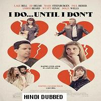 i do I Do… Until I Dont (2017) Hindi Dubbed Full Movie Watch Free Download
