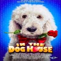 in the dog house 2014 hindi dubbed full movie In the Dog House (2014) Hindi Dubbed Full Movie Watch Online HD Print Free Download