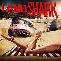 land shark 2017 full movie Land Shark (2017) Full Movie Watch Online HD Print Free Download