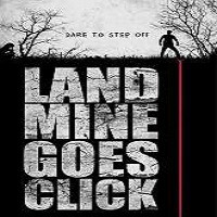 landmine goes click 2015 full movie Landmine Goes Click (2015) Full Movie Watch Online HD Free Download