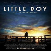 little boy full movie Little Boy (2015) Full Movie Watch Online HD Print Free Download
