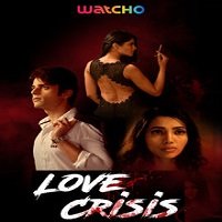 love crisis 2020 hindi season 1 Love Crisis (2020) Hindi Season 1 Watcho Originals Watch Online HD Free Download