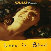 love is blind 2020 hindi short ullu movie Love Is Blind (2020) Hindi Short UllU Movie Watch Online HD Free Download