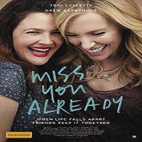 miss you already 2015 full movie Miss You Already (2015) Full Movie Watch Online HD Print Free Download
