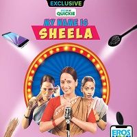 my name is sheela 2019 season 1 hindi complete My Name Is Sheela (2019) Season 1 Hindi Complete Watch Online HD Free Download