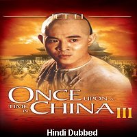 once upon a time in china iii 1993 hindi dubbed full movie Once Upon a Time in China III (1993) Hindi Dubbed Full Movie Watch Online HD Download