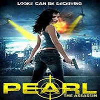 pearl the assassin 2015 full movie Pearl: The Assassin (2015) Full Movie Watch Online HD Print Quality Free Download