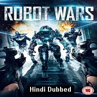 robot wars 2016 hindi dubbed full movie Robot Wars (2016) Hindi Dubbed Full Movie Watch Online HD Free Download