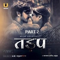 tadap 2019 part 2 hindi ullu season 1 Tadap (2019) Part-2 Hindi UllU Season 1 Watch Online HD Print Free Download