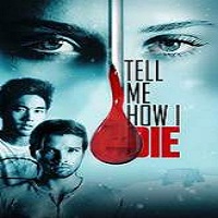 tell me how i die 2016 full movie Tell Me How I Die (2016) Full Movie Watch Online HD Print Free Download