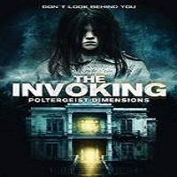 the invoking 3 paranormal dimensions 2016 full movie The Invoking 3: Paranormal Dimensions (2016) Full Movie Watch Free Download