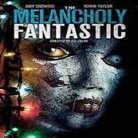 the melancholy fantastic 2016 full movie The Melancholy Fantastic (2016) Full Movie Watch Online HD Print Free Download