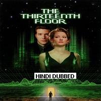 thirteenth floor 1999 hindi dubbed full movie Thirteenth Floor (1999) Hindi Dubbed Full Movie Watch Free Download
