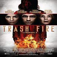 trash fire 2016 full movie Trash Fire (2016) Full Movie Watch Online HD Print Free Download