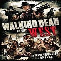 walking dead in the west 2016 full movie Walking Dead in the West (2016) Full Movie Watch Online HD Free Download