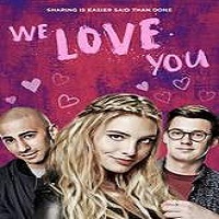 we love you 2016 full movie We Love You (2016) Full Movie Watch Online HD Print Free Download