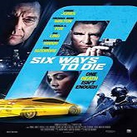 6 ways to die full movie 6 Ways To Die (2015) Full Movie Watch Online HD Print Quality Free Download