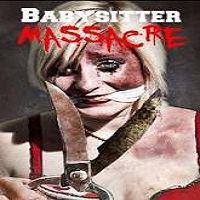 babysitter massacre full movie Babysitter Massacre (2013) Watch Full Movie Online DVD Free Download