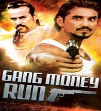 gang money run full movie Gang Money Run (2014) Watch Full Movie Online DVD Free Download