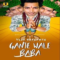 ganje wale baba 2021 ullu hindi season 1 complete watch online Ganje Wale Baba (2021) ULLU Hindi Season 1 Complete Watch Online HD Print Free Download