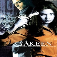 yakeen full movie Yakeen (2005) Watch Full Movie Online DVD Print Download