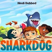 sharkdog 2021 hindi dubbed season 1 complete watch online