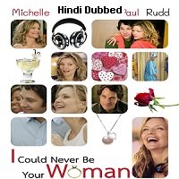 I Could Never Be Your Woman (2007) Hindi Dubbed Full Movie Watch Online HD Print Free Download