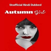 Autumn Girl (2021) Unofficial Hindi Dubbed Full Movie Watch Online HD Print Free Download