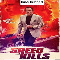 Speed Kills (2018) Hindi Dubbed Full Movie Watch Online HD Print Free Download