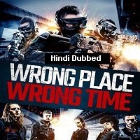 Wrong Place Wrong Time (2021) Hindi Dubbed Full Movie Watch Online HD Print Free Download