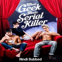 when geek meets serial killer 2015 hindi dubbed full movie watch online