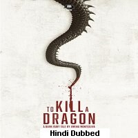 to kill the dragon 2019 hindi dubbed full movie watch online To Kill the Dragon (2019) Hindi Dubbed Full Movie Watch Online HD Print Free Download