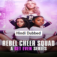 rebel cheer squad a get even series 2022 s01 hindi dubbed nf series 720p
