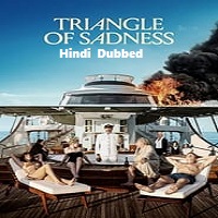 triangle of sadness 2022 hindi dubbed Triangle of Sadness (2022) Hindi Dubbed Full Movie Watch Online HD Print Free Download
