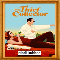 the thief collector 2022 hindi dubbed The Thief Collector (2022) Hindi Dubbed Full Movie Watch Online HD Print Free Download