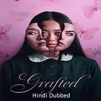 grafted 2024 hindi dubbed Grafted (2024) Hindi Dubbed Full Movie Watch Online HD Print Free Download