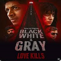 black white and gray e28093 love kills 2025 hindi season 1 complete Black White and Gray – Love Kills (2025) Hindi Season 1 Complete Watch Online HD Print Free Download